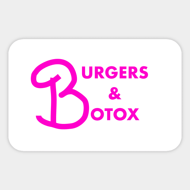 Burgers + Botox Sticker by SomethingArtsyFartsy